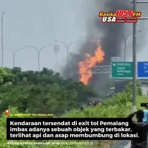 Dilaporkan terjadi insiden kebakaran sebuah objek lokasi di exit tol Pemalang, laporan Kawan Rasika diatas kendaraan berhenti karena insiden tersebut. Belum diketahui objek apa, namun terlihat api dan asap membumbung. Kendaraan sementara terhambat karena kejadian tersebut. (UPDATE 11.45) Yang terbakar adalah truk, apinya berkobar sekali dan sudah ada tim pemadam kebakaran, sementara lalu lintas diberlakukan contraflow. Info: Bp. Moeljadi.