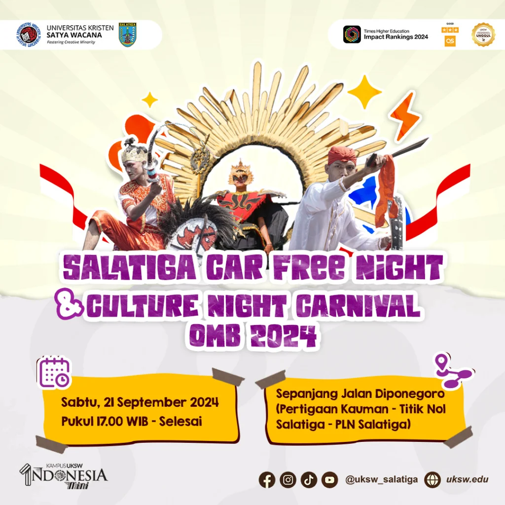 Untuk pertama kalinya, Kota Salatiga akan menyaksikan perpaduan Car Free Night dan Culture Night Carnival OMB 2024, sebuah karnaval malam inovatif yang digelar Sabtu, 21 September 2024. Acara ini merupakan bagian dari Orientasi Mahasiswa Baru (OMB) UKSW 2024 dan simbol “kula nuwun” mahasiswa baru kepada masyarakat Salatiga.