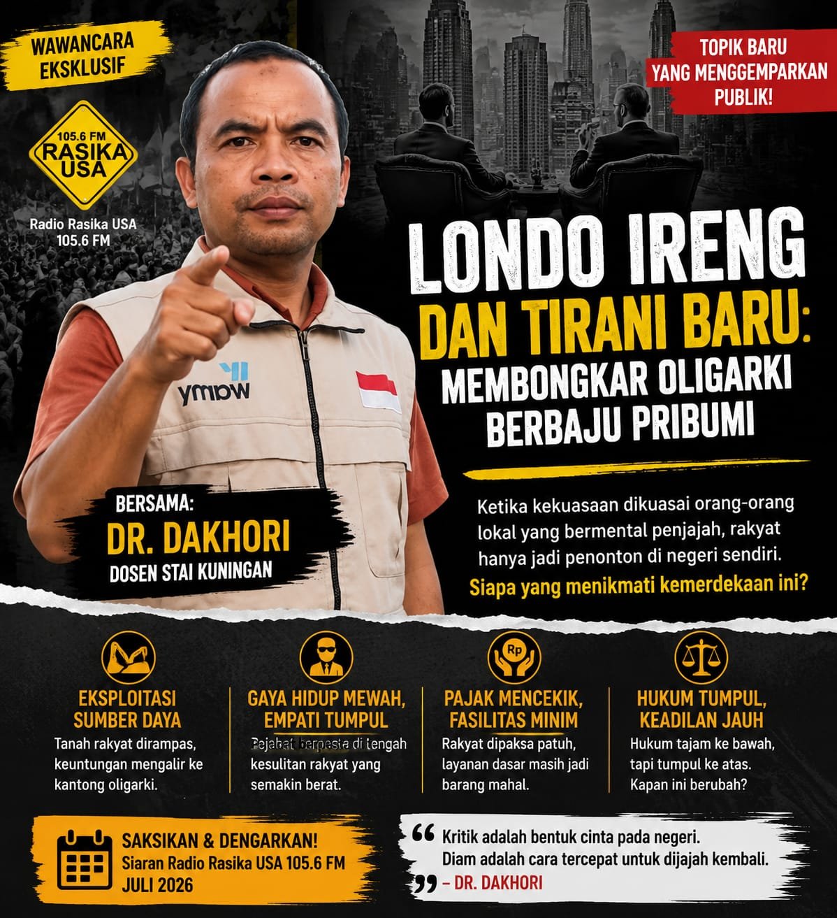 Dosen STAI Kuningan, Dakhori, menjelaskan bahwa istilah Londo Ireng kini berkembang sebagai simbol kritik terhadap praktik kekuasaan yang dinilai tidak berpihak kepada rakyat. Pernyataan tersebut disampaikan kepada Rasika FM, Minggu (26/7/2026), sebagai refleksi atas ketimpangan sosial, pembangunan, dan demokrasi. Menurutnya, kritik terhadap kebijakan merupakan bagian penting dalam menjaga akuntabilitas pemerintahan serta memastikan kemerdekaan benar-benar dirasakan masyarakat.